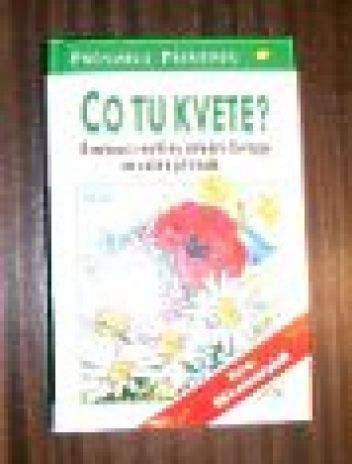 Co tu kvete? - Průvodce přírodou - klikněte pro zobrazení detailu Co tu kvete? - Průvodce přírodou - klikněte pro zobrazení detailu